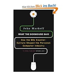 What the Dormouse Said: How the Sixties Counterculture Shaped the Personal ComputerIndustry
