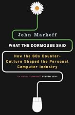 What the Dormouse Said: How the Sixties Counterculture Shaped the Personal Computer Industry