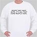 Never take away hope. It's all that some people have. Sweatshirt