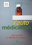 Autom�dication : Peut-on �tre le m�decin de soi-m�me ?