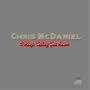 Chris McDaniel: I Keep Telling You Heart