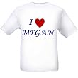 I LOVE MEGAN - Name-series - White T-shirt