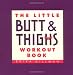The Little Butt & Thighs Workout Book (Little Book)