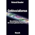 Geldsozialismus: Die wirklichen Ursachen der neuen globalen Depression