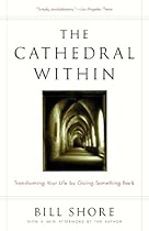 The Cathedral Within: Transforming Your Life by Giving Something Back The Cathedral Within: Transforming Your Life by Giving Something Back