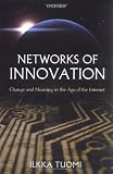 Networks of Innovation: Change and Meaning in the Age of the Internet