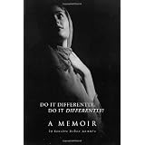 Do It Differently, Do It Differently! A Memoir (Paperback)