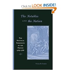 The Notables and the Nation: The Political Schooling of the French, 17871788 (Harvard Historical Studies)