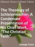 41KCvXMtSJL. SL160  Theology of Schleiermacher: A Condensed Presentation of His Chief Work, The Christian Faith   New Century Edition with DirectLink Technology