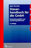 Steuerhandbuch f&uuml;r die GmbH - Entscheidungshilfen und Gestaltungsspielr&auml;ume - Wilfried Apitz, Gerhard Bruschke