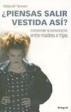 Piensas salir vestida asi? / You re Wearing That?: Understanding Mothers and Daughters in Conversation