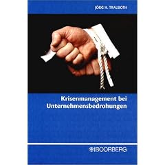Krisenmanagement bei Unternehmensbedrohungen: Pr�ventions- und Bew�ltigungsstrategien
