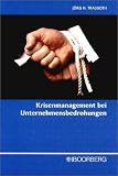 Krisenmanagement bei Unternehmensbedrohungen: Pr�ventions- und Bew�ltigungsstrategien