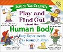 Janice VanCleave's Play and Find Out About the Human Body: Easy Experiments for Young Children