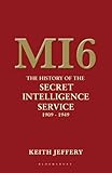 MI6: The History of the Secret Intelligence Service 1909-1949