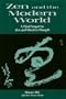 Zen and the Modern World: A Third Sequel to Zen and Western Thought