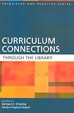 Curriculum Connections through the Library (Principles and Practice Series)