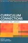 Curriculum Connections through the Library (Principles and Practice Series)