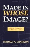 Made in Whose Image: Genetic Engineering and Christian Ethics