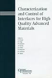 Characterization and Control of Interfaces for High Quality Advanced Materials: Proceedings of the International Conference on ICCCI 2003, Kurashiki, Japan, ... Transactions (Ceramic Transactions Series)