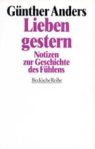 Lieben gestern. Notizen zur Geschichte des F&uuml;hlens.