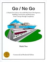 Go/No Go: A Hands-On Guide to Successful Real Estate Development