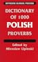 Dictionary of 1000 Polish Proverbs: With English Equivalents (Hippocrene Bilingual Proverbs) (English and Polish Edition)