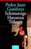 Schmutzige Havanna Trilogie: Roman