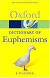 A Dictionary of Euphemisms: How Not To Say What You Mean  (Oxford Paperback Reference)