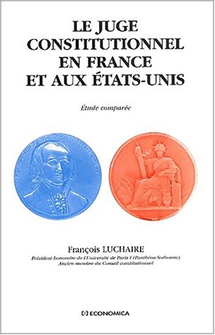 Le Juge constitutionnel en France et aux Etats-Unis : Etude comparée