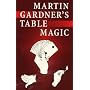 Martin Gardner's Table Magic