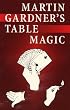 Martin Gardner's Table Magic