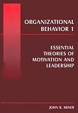 Organizational Behavior I: Essential Theories of Motivation and Leadership
