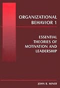 Organizational Behavior I: Essential Theories of Motivation and Leadership