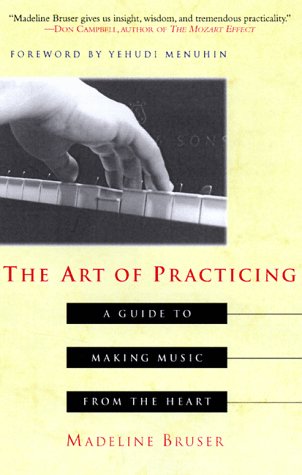 The Art of Practicing: A Guide to Making Music from the Heart
