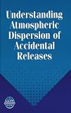 Review Wiley-AIChE  / Understanding Atmospheric Dispersion of Accidental Releases
