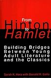 From Hinton to Hamlet: Building Bridges between Young Adult Literature and the Classics Second Edition, Revised and Expanded