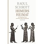 Homers Heimat. Der Kampf um Troia und seine realen Hintergründe