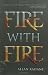 Fire with Fire