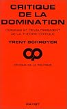 Critique de la domination. Origines et d�veloppement de la th�orie critique