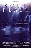 Soul Feast: An Invitation To The Christian Spiritual Life