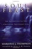 Soul Feast: An Invitation to the Christian Spiritual Life
