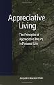 Appreciative Living: The Principles of Appreciative Inquiry in Personal Life