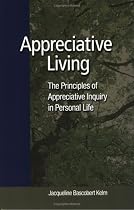 Appreciative Living: The Principles of Appreciative Inquiry in Personal Life