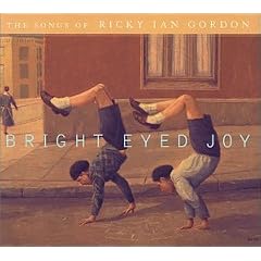 Bright Eyed Joy The Songs of Ricky Ian Gordon by Ricky Ian Gordon, Eric Stern, Clay Ruede, Andrew Sterman, and Peter Donovan