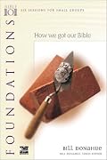 Foundations: How We Got Our Bible (Willow Creek Bible 101 Series)