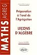 Le�ons d'alg�bre: Pr�paration � l'oral de l'agr�gation
