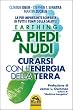 Earthing a piedi nudi. Curarsi con l'energia della terra. La pi� importante scoperta di tutti i tempi sulla salute?