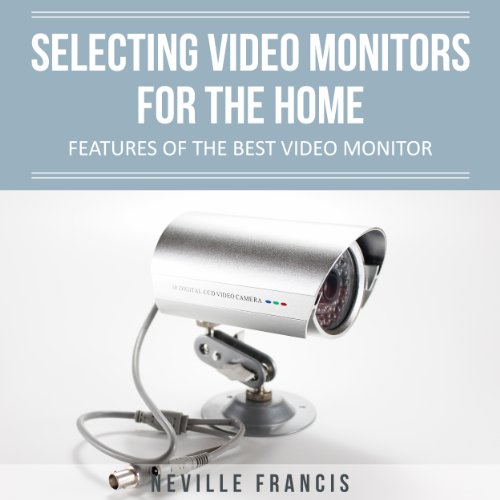 Selecting Video Monitors For The Home: Features Of The Best Video Monitor