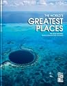 The World's Greatest Places: The most amazing travel destinations on Earth
